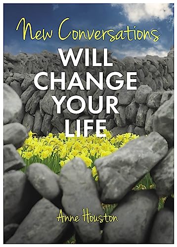 New Conversations Will Change Your Life by Anne Houston